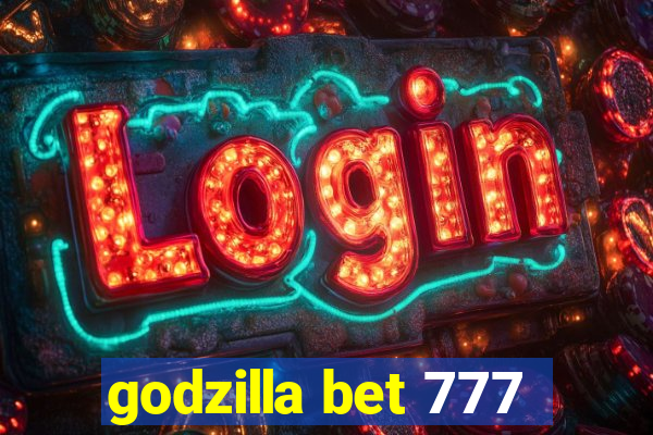 godzilla bet 777