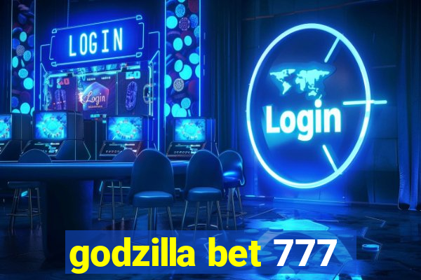 godzilla bet 777