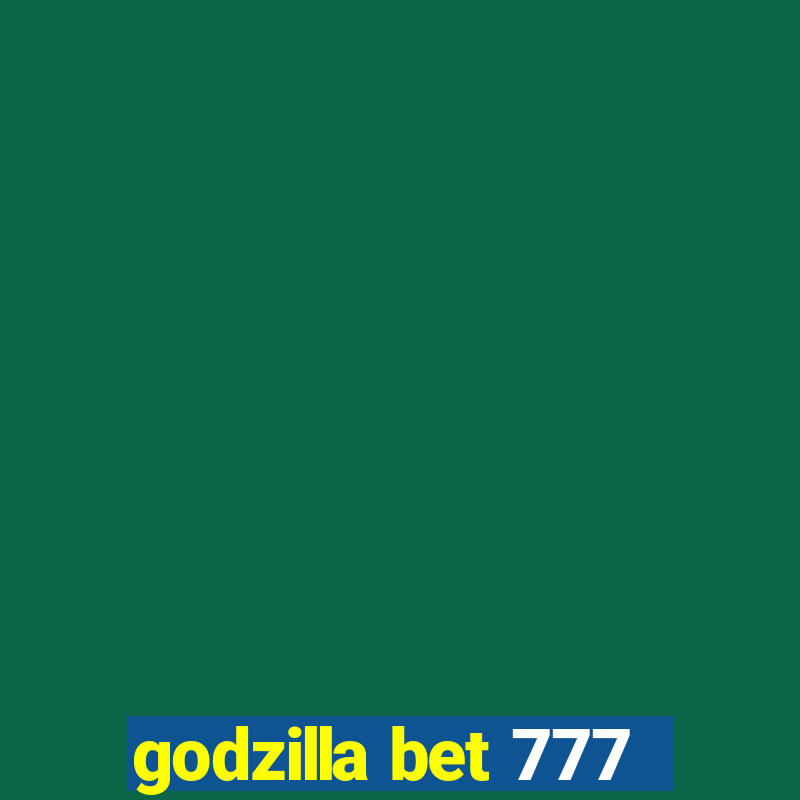 godzilla bet 777