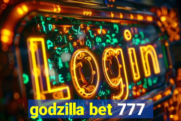 godzilla bet 777