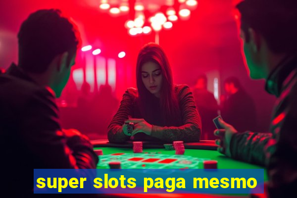 super slots paga mesmo