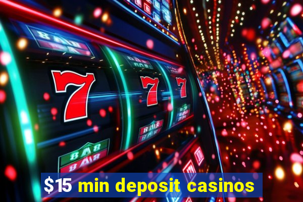 $15 min deposit casinos