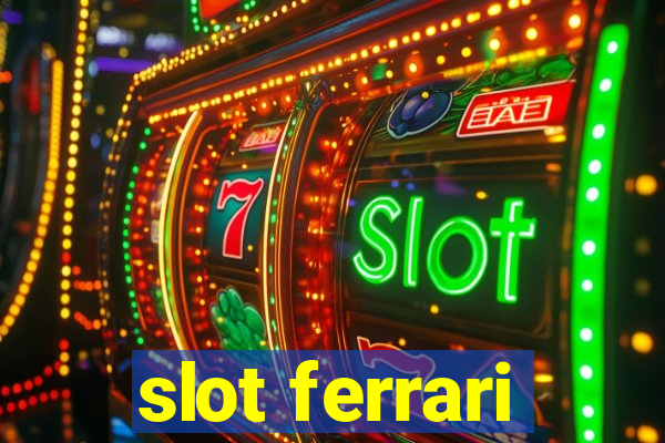 slot ferrari