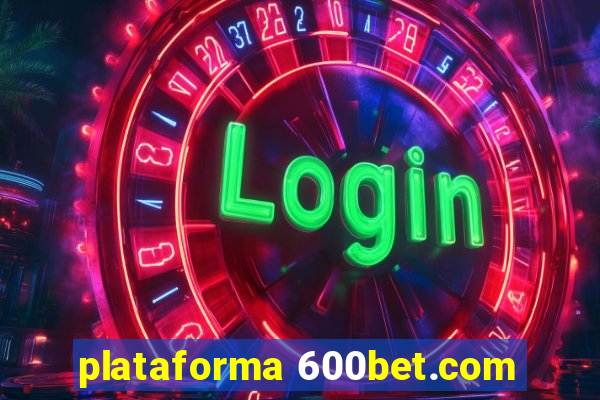 plataforma 600bet.com