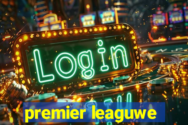 premier leaguwe