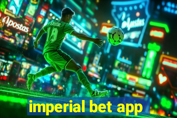 imperial bet app