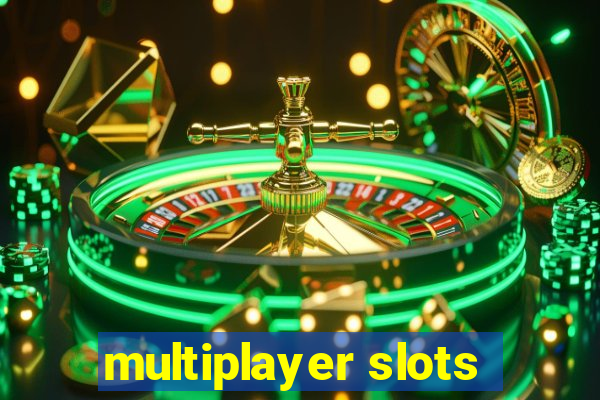 multiplayer slots