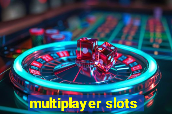 multiplayer slots