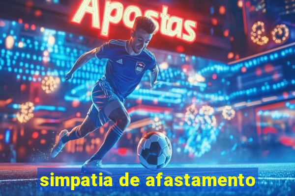 simpatia de afastamento