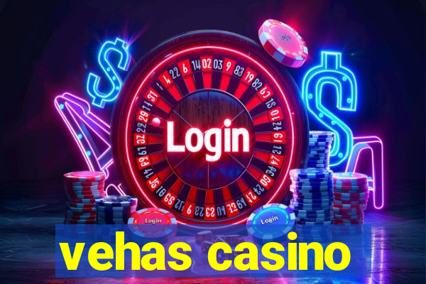 vehas casino