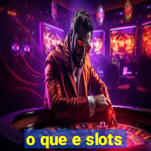 o que e slots