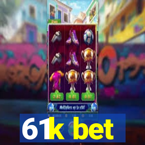 61k bet