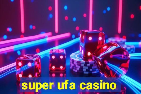 super ufa casino