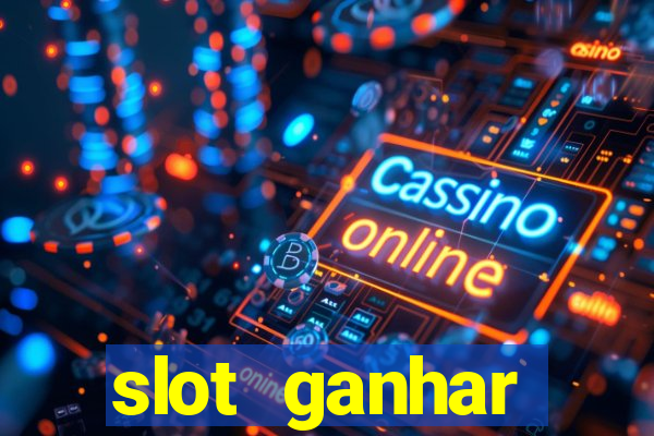 slot ganhar dinheiro no cadastro