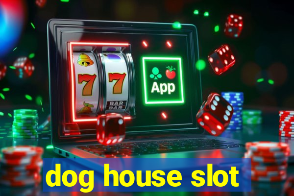 dog house slot