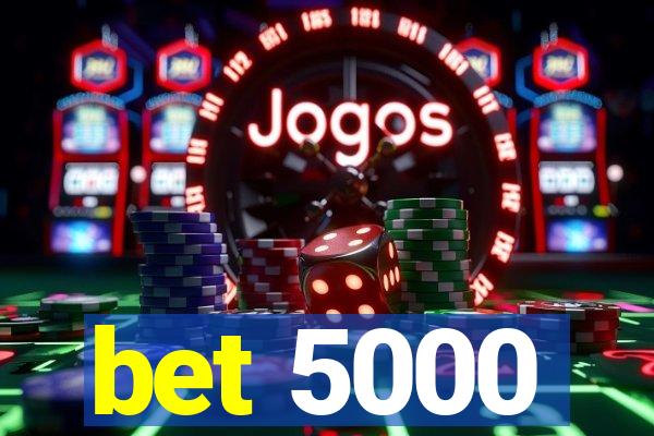 bet 5000