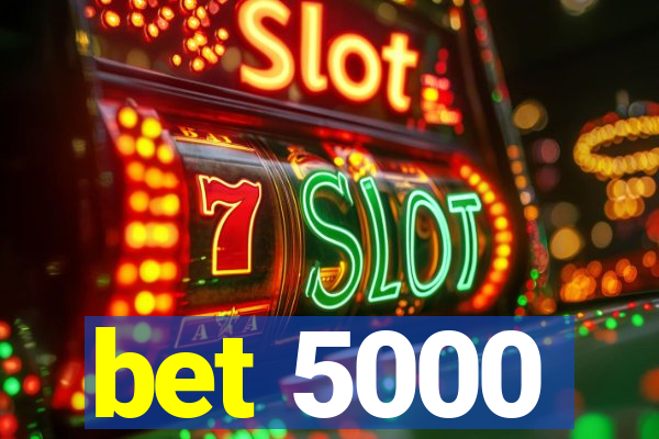 bet 5000