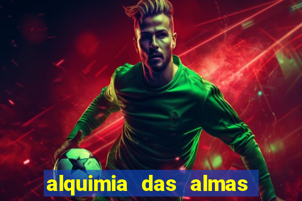 alquimia das almas vai ter 3 temporada