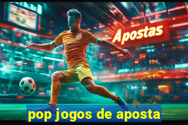 pop jogos de aposta