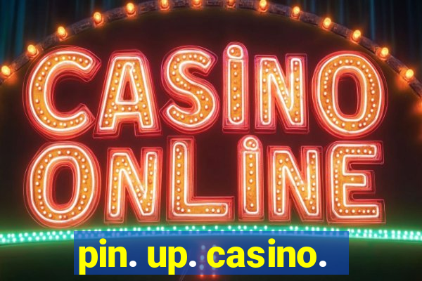 pin. up. casino.