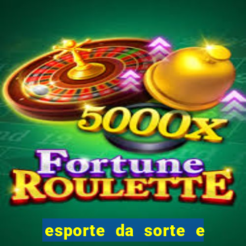 esporte da sorte e vai de bet