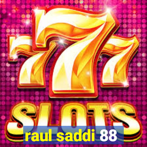 raul saddi 88