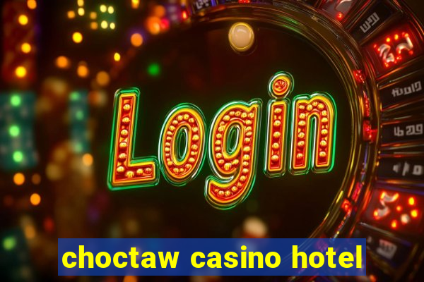 choctaw casino hotel