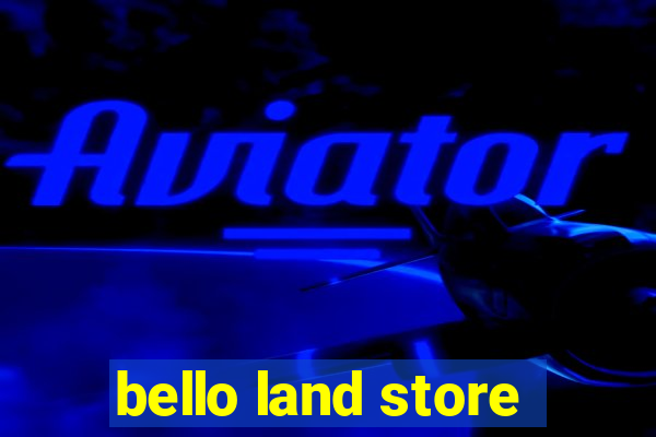 bello land store