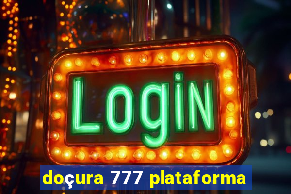 doçura 777 plataforma