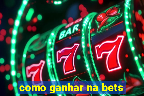 como ganhar na bets