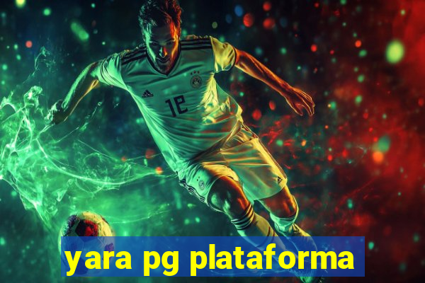 yara pg plataforma