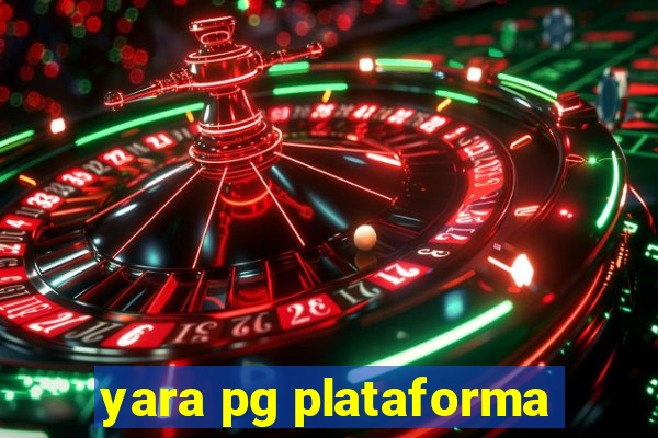 yara pg plataforma