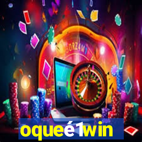 oqueé1win