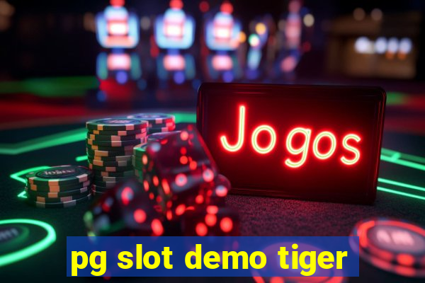 pg slot demo tiger