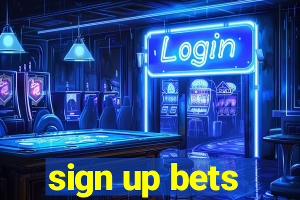 sign up bets