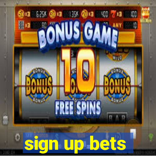 sign up bets