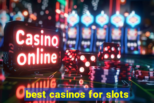 best casinos for slots