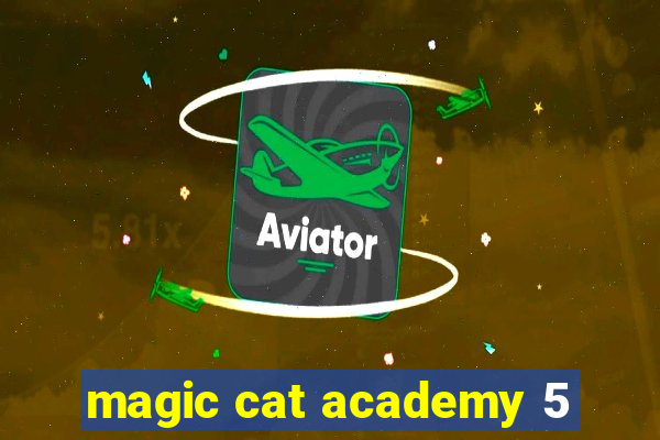 magic cat academy 5