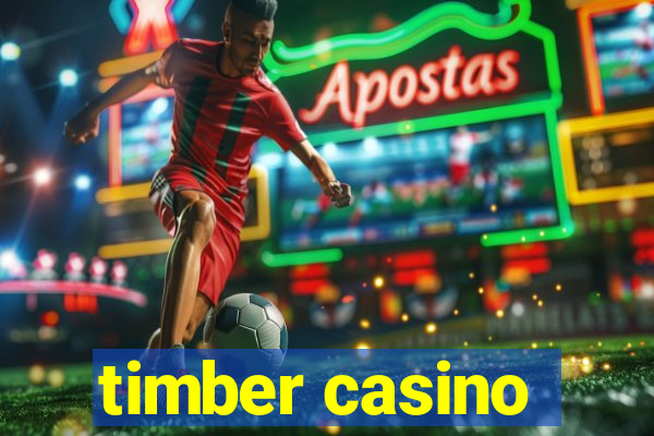 timber casino