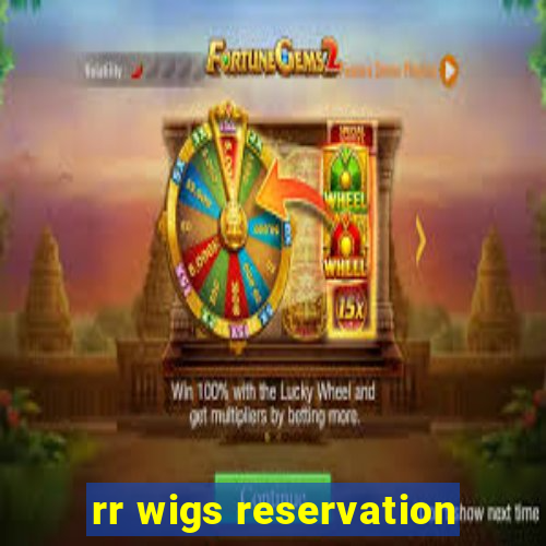 rr wigs reservation