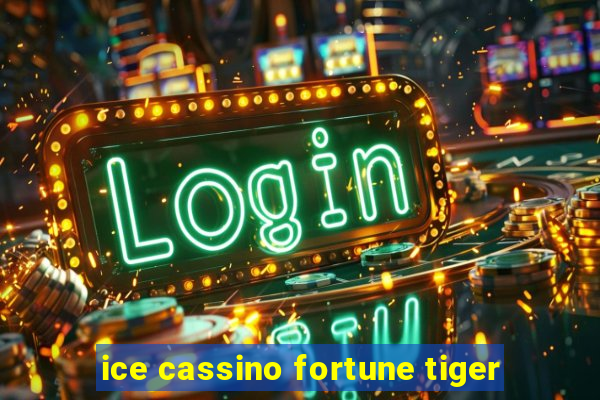 ice cassino fortune tiger