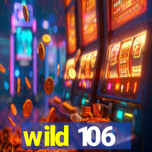 wild 106