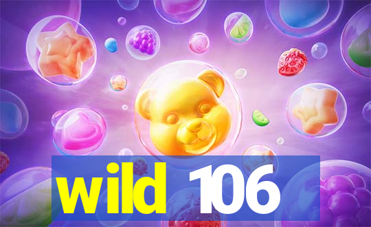 wild 106