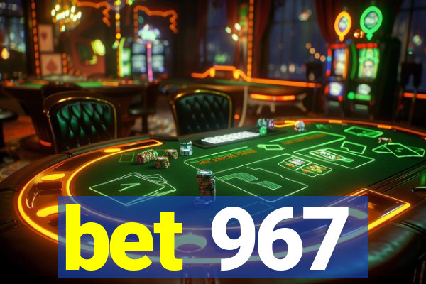 bet 967