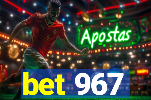 bet 967