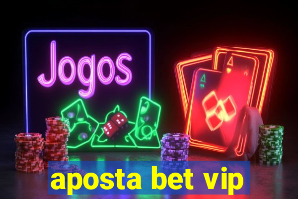 aposta bet vip