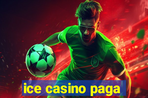 ice casino paga