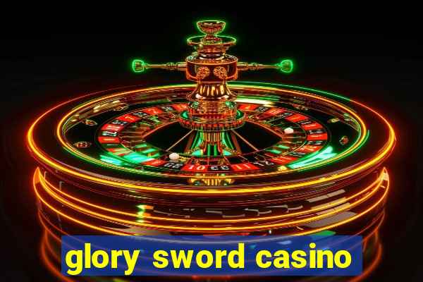 glory sword casino