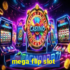 mega flip slot