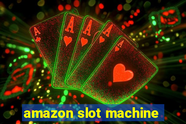 amazon slot machine